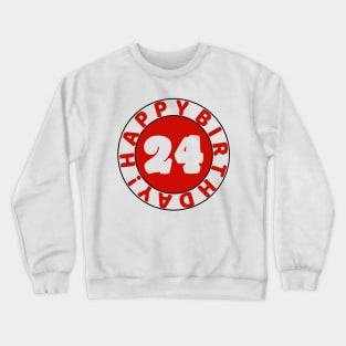 Happy 24th Birthday Crewneck Sweatshirt